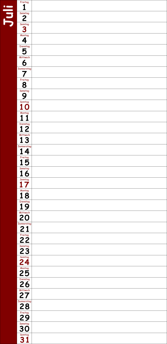 1 2 3 4 Freitag 5 Samstag 6 Sonntag 7 Montag 8 Dienstag 9 Mittwoch 10 Donnerstag 11 Freitag 12 Samstag 13 Sonntag 14 Montag 15 Dienstag 16 Mittwoch 17 Donnerstag 18 Freitag 19 Samstag 20 Sonntag 21 Montag 22 Dienstag 23 Mittwoch 24 Donnerstag 25 Freitag 26 Samstag 27 Sonntag 28 Montag 29 J u l i Dienstag 30 Mittwoch 31 Donnerstag Freitag Samstag Sonntag