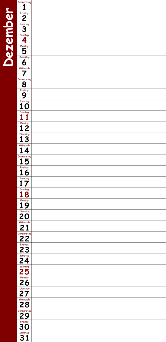 1 2 3 Donnerstag 4 Freitag 5 Samstag 6 Sonntag 7 Montag 8 Dienstag 9 Mittwoch 10 Donnerstag 11 Freitag 12 Samstag 13 Sonntag 14 Montag 15 Dienstag 16 Mittwoch 17 Donnerstag 18 Freitag 19 Samstag 20 Sonntag 21 Montag 22 Dienstag 23 Mittwoch 24 Donnerstag 25 Freitag 26 Samstag 27 Sonntag 28 Montag 29 D e z e m b e r Dienstag 30 Mittwoch 31 Donnerstag Freitag Samstag